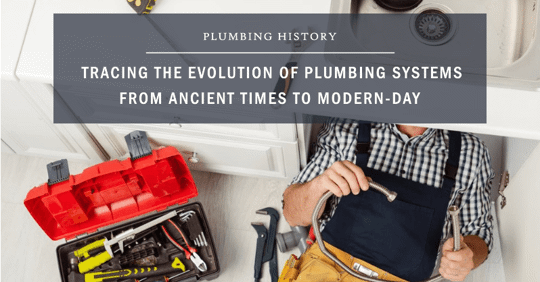 Plumbing History: Tracing the Evolution of Plumbing Systems from ...